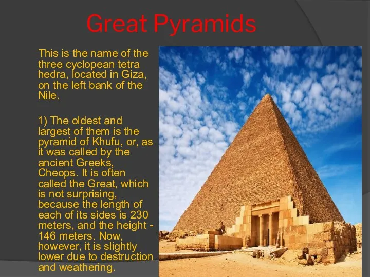 Great Pyramids This is the name of the three cyclopean tetra