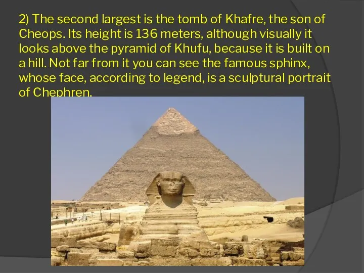 2) The second largest is the tomb of Khafre, the son