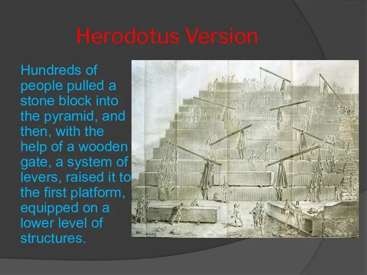 Herodotus Version Hundreds of people pulled a stone block into the