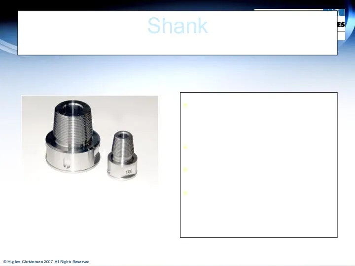 Shank The API regular connection Breaker slots Identification slots High alloy, heat treated steel (4140)