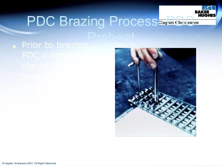 PDC Brazing Process- PDC Preheat Prior to brazing, PDC cutters are