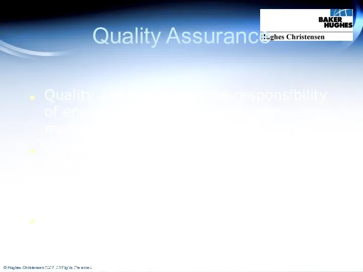 Quality Assurance Quality Assurance has the responsibility of ensuring that each