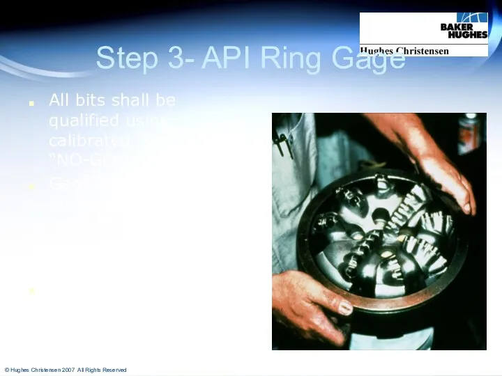 Step 3- API Ring Gage All bits shall be qualified using