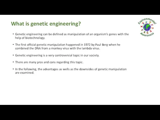 What is genetic engineering? Genetic engineering can be defined as manipulation