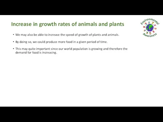 Increase in growth rates of animals and plants We may also