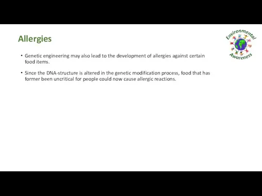 Allergies Genetic engineering may also lead to the development of allergies