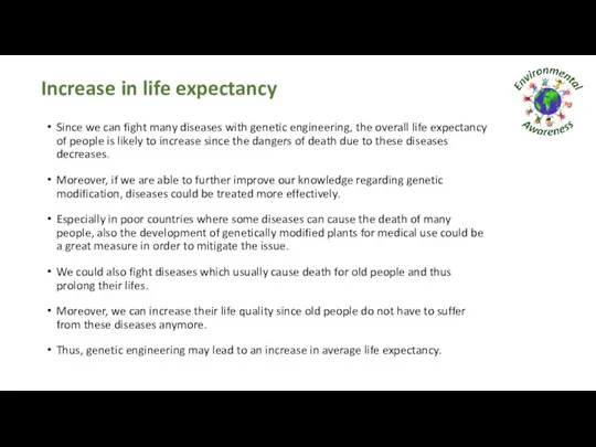 Increase in life expectancy Since we can fight many diseases with