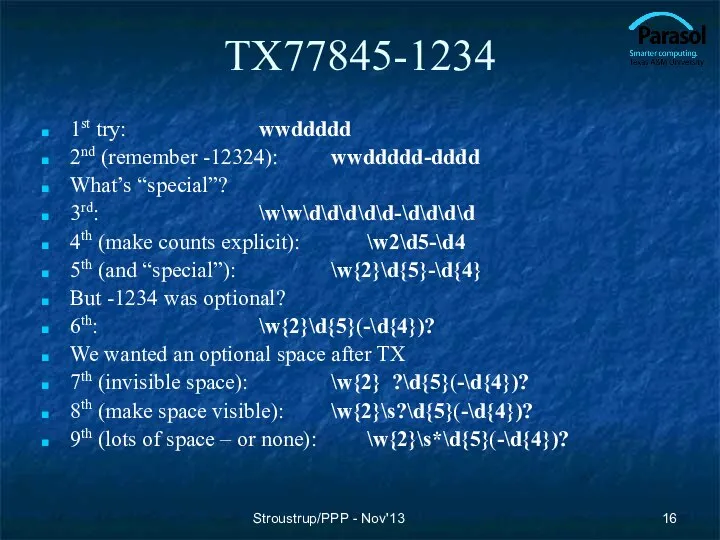 TX77845-1234 1st try: wwddddd 2nd (remember -12324): wwddddd-dddd What’s “special”? 3rd: