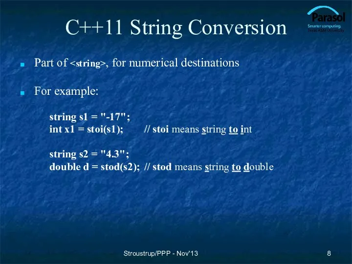 C++11 String Conversion Part of , for numerical destinations For example: