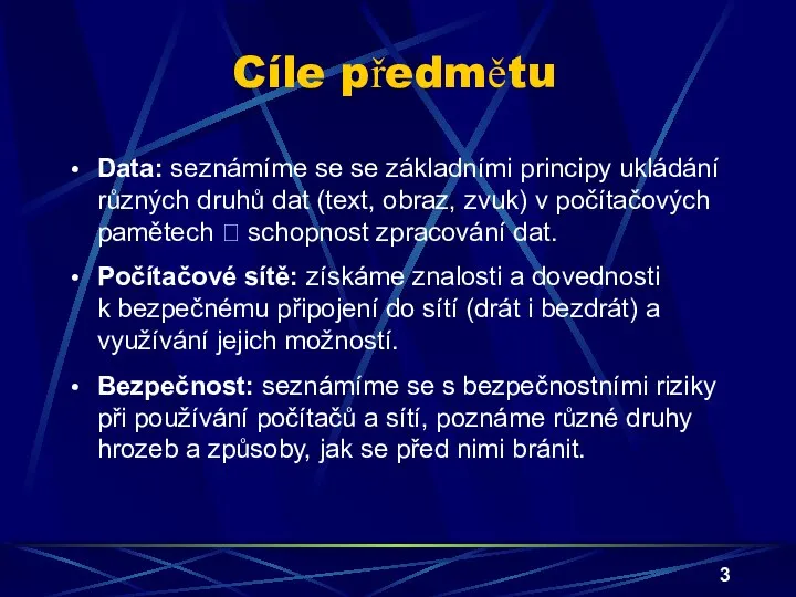 Cíle předmětu Data: seznámíme se se základními principy ukládání různých druhů