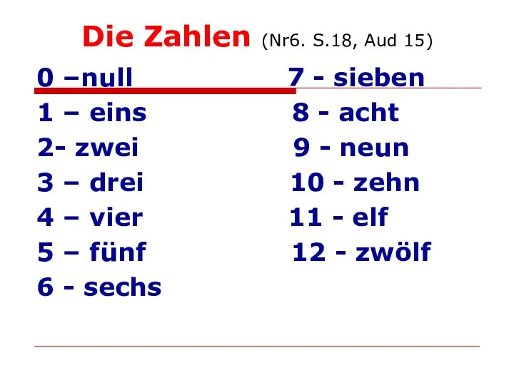 Die Zahlen (Nr6. S.18, Aud 15) 0 –null 7 - sieben