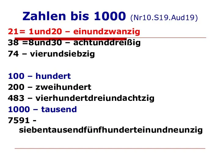 Zahlen bis 1000 (Nr10.S19.Aud19) 21= 1und20 – einundzwanzig 38 =8und30 –