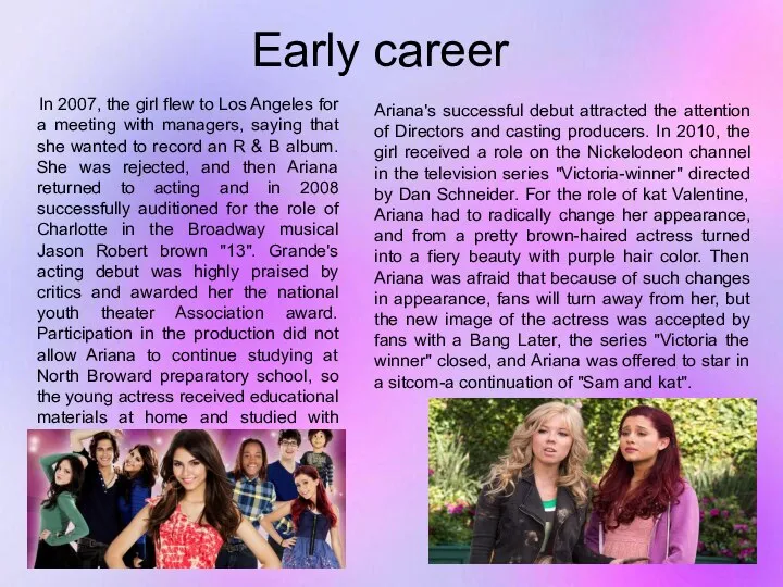 Early career In 2007, the girl flew to Los Angeles for