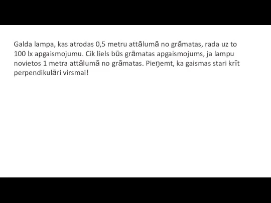 Galda lampa, kas atrodas 0,5 metru attālumā no grāmatas, rada uz