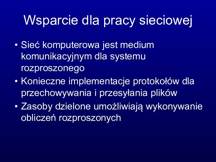 Wsparcie dla pracy sieciowej Sieć komputerowa jest medium komunikacyjnym dla systemu