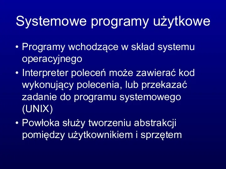 Systemowe programy użytkowe Programy wchodzące w skład systemu operacyjnego Interpreter poleceń