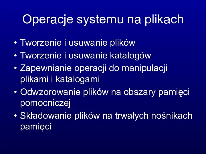 Operacje systemu na plikach Tworzenie i usuwanie plików Tworzenie i usuwanie