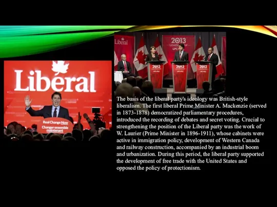 The basis of the liberal party's ideology was British-style liberalism. The