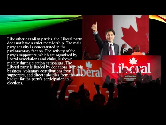 Like other canadian parties, the Liberal party does not have a