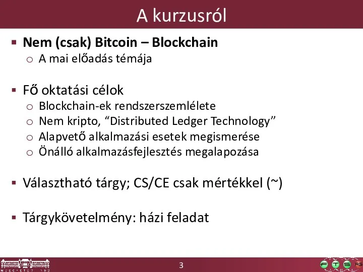 A kurzusról Nem (csak) Bitcoin – Blockchain A mai előadás témája