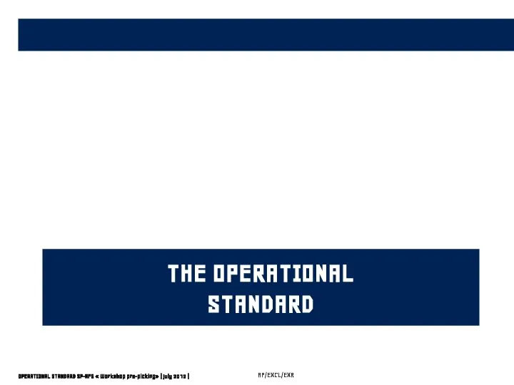 THE OPERATIONAL STANDARD OPERATIONAL STANDARD SP-AFS « Workshop pre-picking» | July 2012 | AP/EXCL/EXR