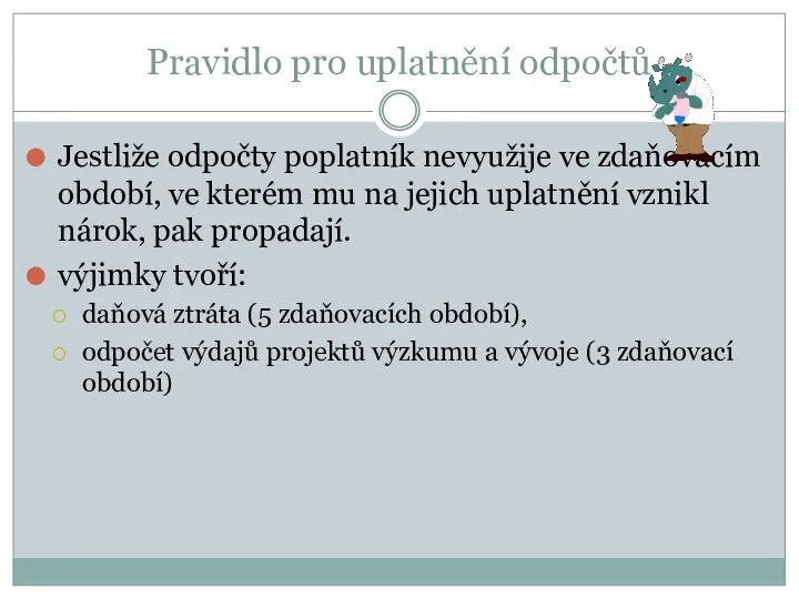 Pravidlo pro uplatnění odpočtů Jestliže odpočty poplatník nevyužije ve zdaňovacím období,