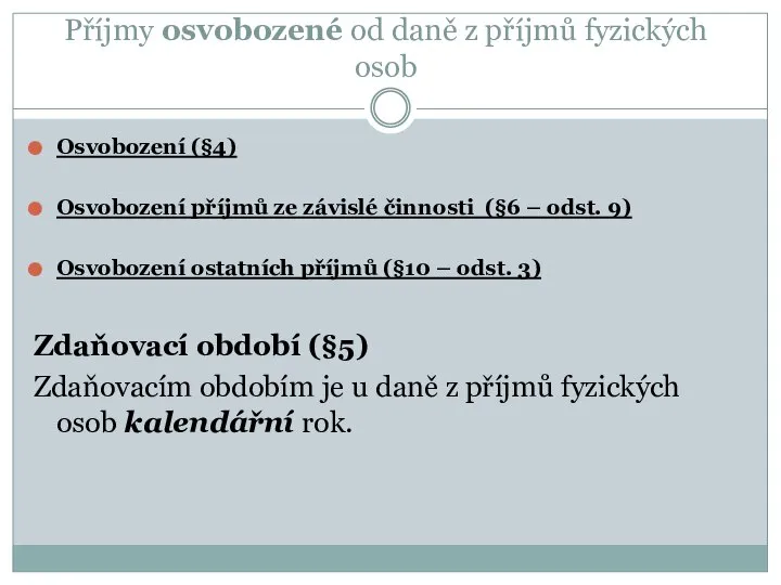 Příjmy osvobozené od daně z příjmů fyzických osob Osvobození (§4) Osvobození