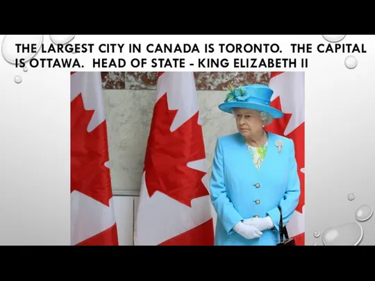 THE LARGEST CITY IN CANADA IS TORONTO. THE CAPITAL IS OTTAWA.
