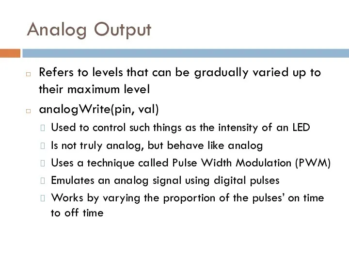 Analog Output Refers to levels that can be gradually varied up