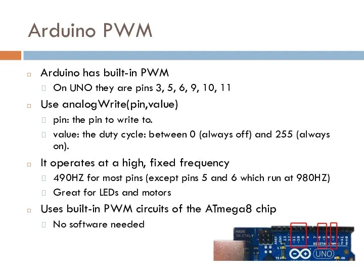 Arduino PWM Arduino has built-in PWM On UNO they are pins