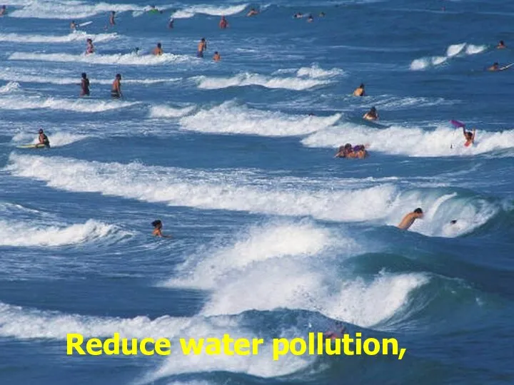 Reduce water pollution,