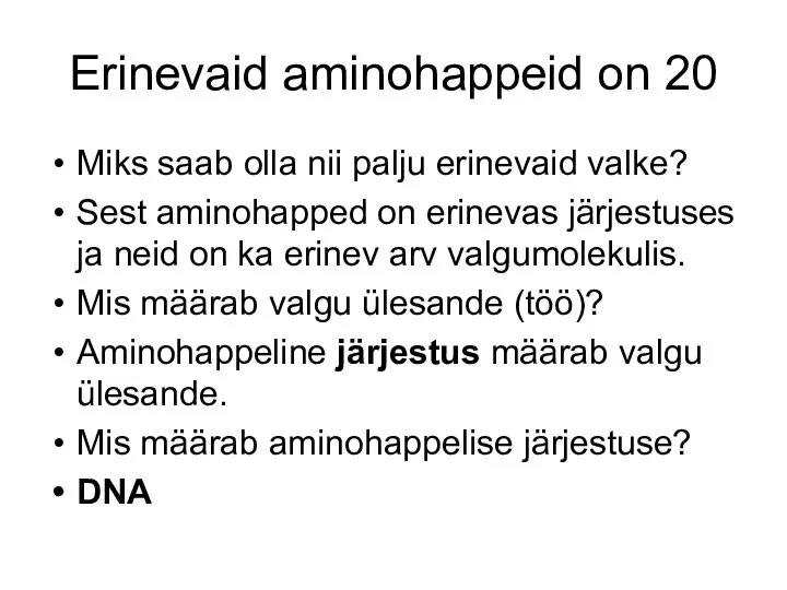 Erinevaid aminohappeid on 20 Miks saab olla nii palju erinevaid valke?