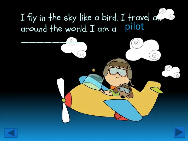 I fly in the sky like a bird. I travel all