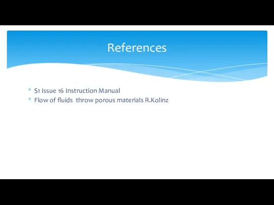 S1 Issue 16 Instruction Manual Flow of fluids throw porous materials R.Kolinz References