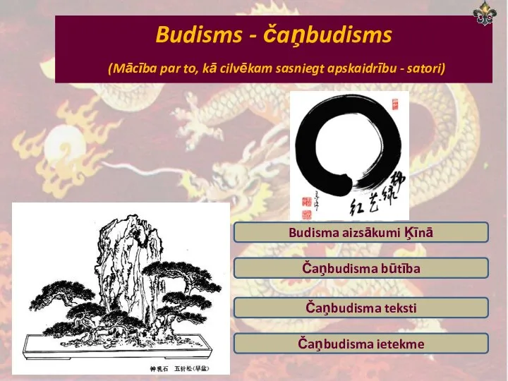 Budisms - čaņbudisms (Mācība par to, kā cilvēkam sasniegt apskaidrību -