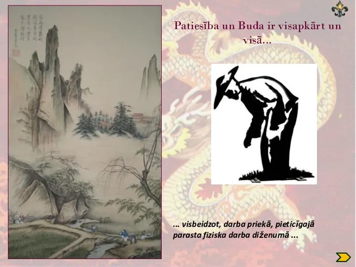 Patiesība un Buda ir visapkārt un visā... ... visbeidzot, darba priekā,