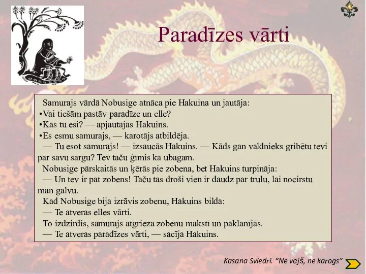 Paradīzes vārti Samurajs vārdā Nobusige atnāca pie Hakuina un jautāja: Vai