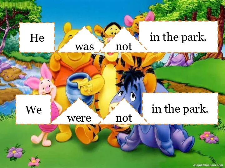 He We was were in the park. in the park. not not