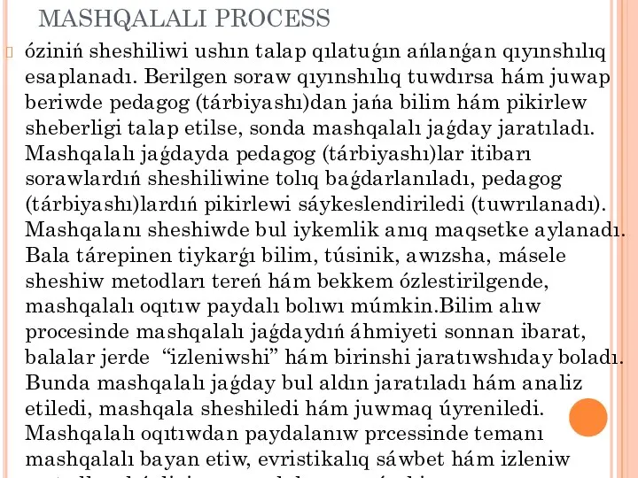 MASHQALALI PROCESS óziniń sheshiliwi ushın talap qılatuǵın ańlanǵan qıyınshılıq esaplanadı. Berilgen