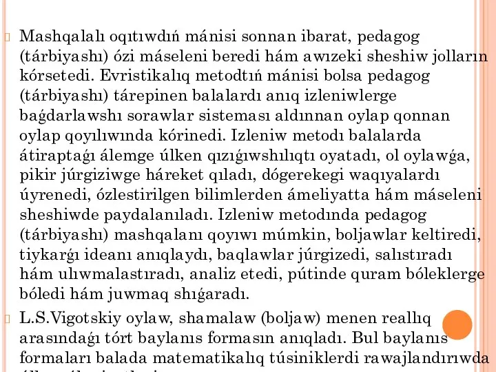 Mashqalalı oqıtıwdıń mánisi sonnan ibarat, pedagog (tárbiyashı) ózi máseleni beredi hám