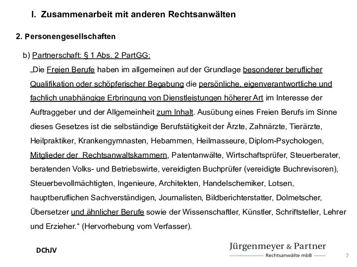 DChJV 2. Personengesellschaften b) Partnerschaft: § 1 Abs. 2 PartGG: „Die