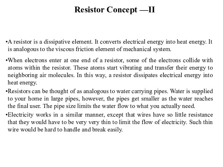 Resistor Concept —II A resistor is a dissipative element. It converts