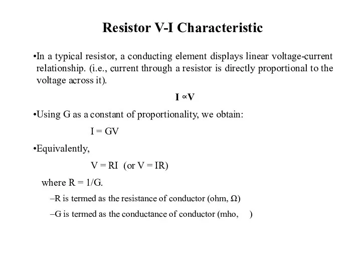 Resistor V-I Characteristic In a typical resistor, a conducting element displays