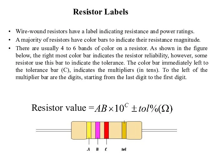 Resistor Labels Wire-wound resistors have a label indicating resistance and power