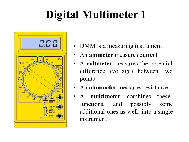 Digital Multimeter 1 DMM is a measuring instrument An ammeter measures