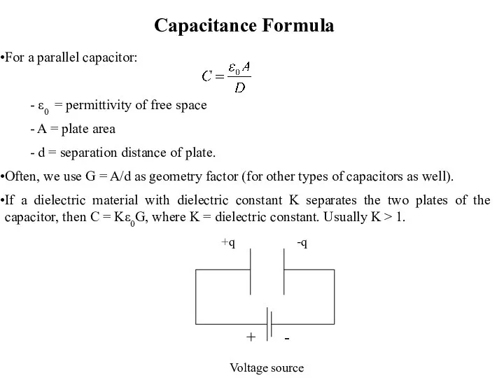 Capacitance Formula For a parallel capacitor: - ε0 = permittivity of