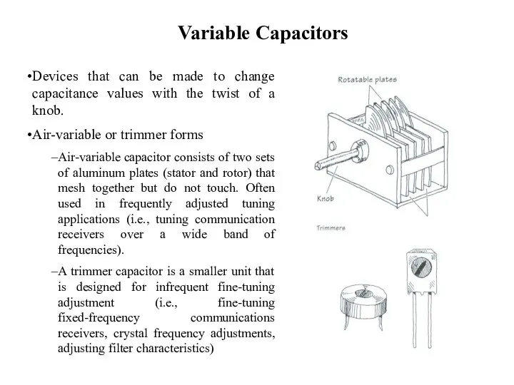 Variable Capacitors Devices that can be made to change capacitance values