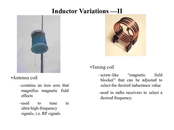 Inductor Variations —II Antenna coil contains an iron core that magnifies