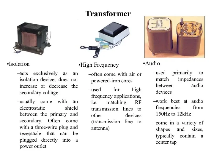 Transformer Isolation acts exclusively as an isolation device; does not increase