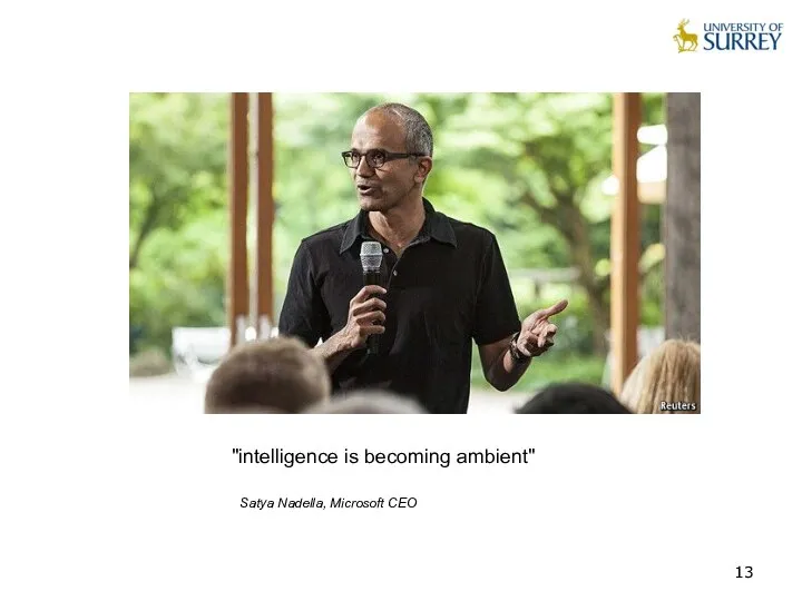"intelligence is becoming ambient" Satya Nadella, Microsoft CEO